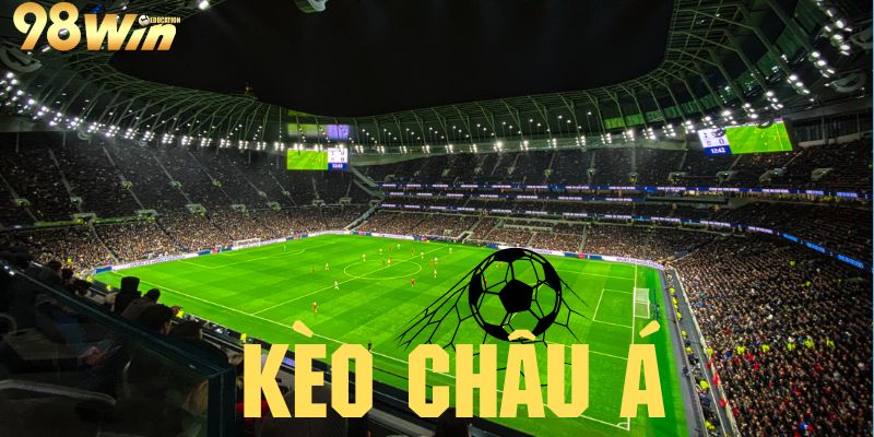 Khám Phá Kèo Châu Á - Chiến Lược Chơi Kèo Thể Thao Bất Bại Tại 98Win