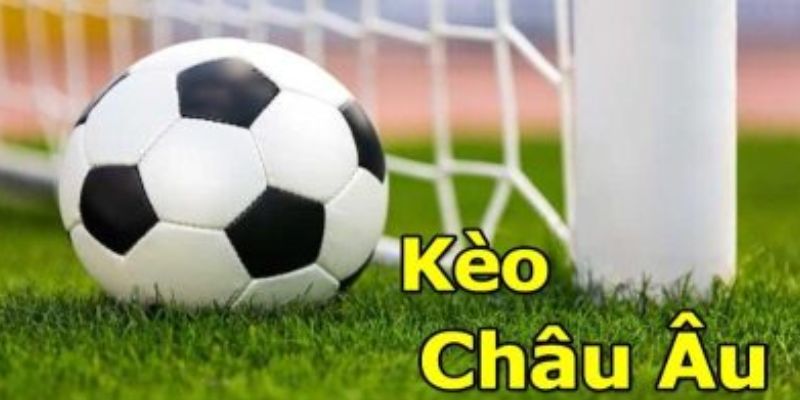 Kèo Châu Âu - Tỷ Lệ Hấp Dẫn, Đổi Đời Nhanh Chóng 2024